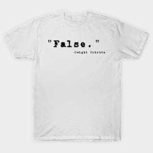 False Dwight Schrute T-Shirt